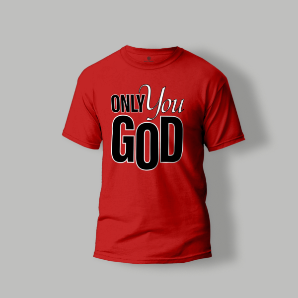 Only You God T-shirt