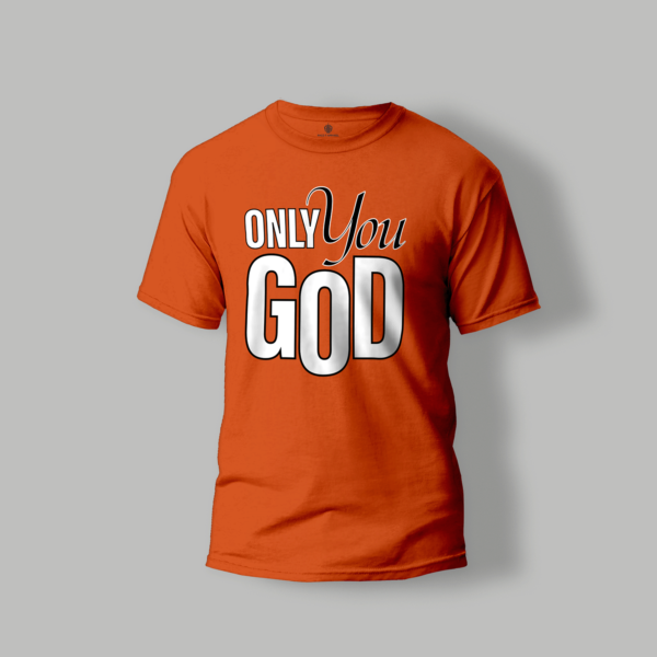 Only You God T-shirt