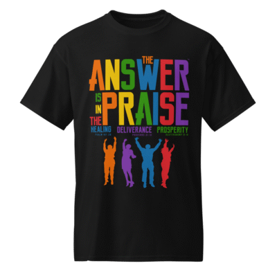 The Answer Is In The Praise T-shirt